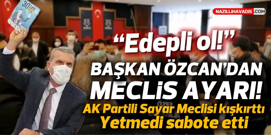 NAZİLLİ’DE GERGİN MECLİS TOPLANTISI