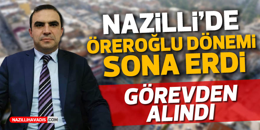 Nazilli’de Öreroğlu dönemi sona erdi