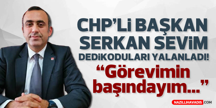 Serkan Sevim, "Görevimin başındayım"