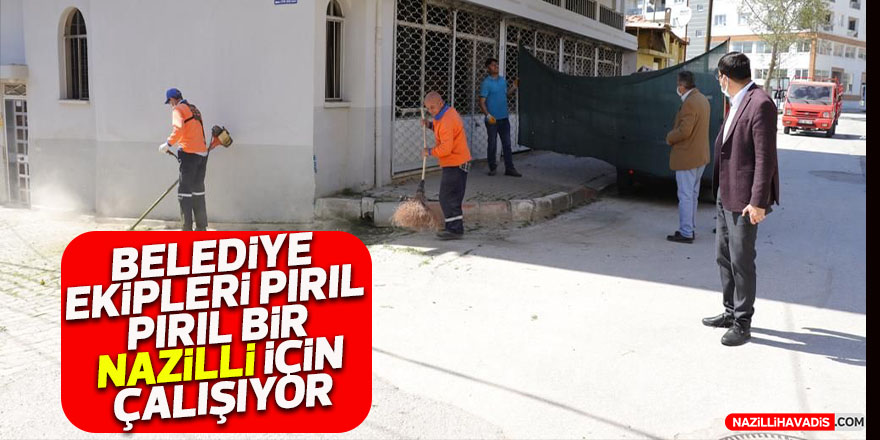 Belediye ekipleri pırıl pırıl bir Nazilli için çalışıyor