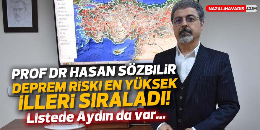 Prof. Dr. Hasan Sözbilir deprem riski en yüksek illeri sıraladı