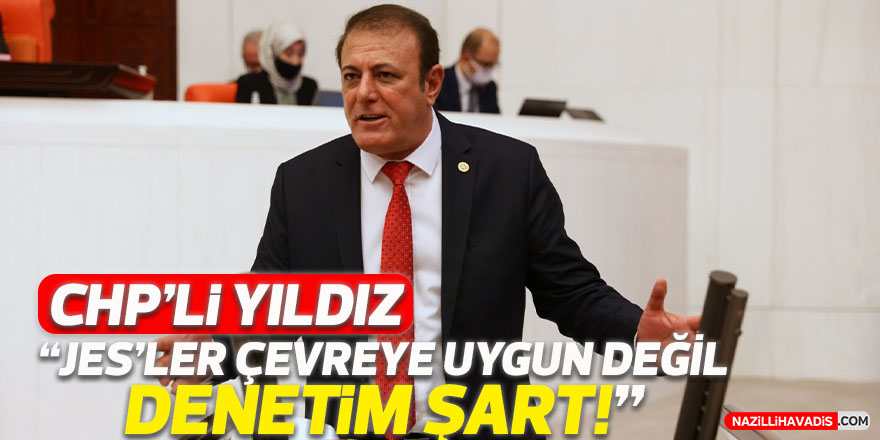 Yıldız; “JES’ler çevreye uygun değil, denetim şart”