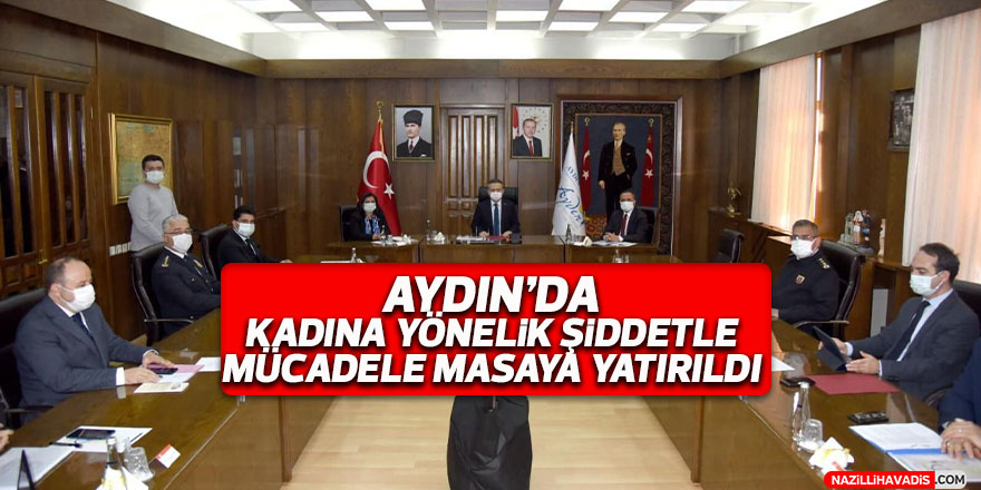 Aydın’da kadına yönelik şiddetle mücadele masaya yatırıldı