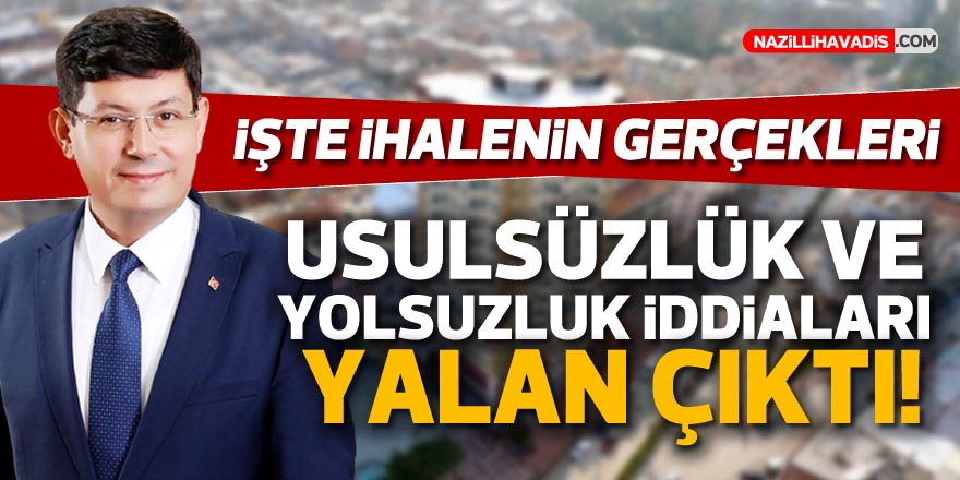 NAZİLLİ'DE USULSÜZLÜK VE YOLSUZLUK İDDİALARI YALAN ÇIKTI