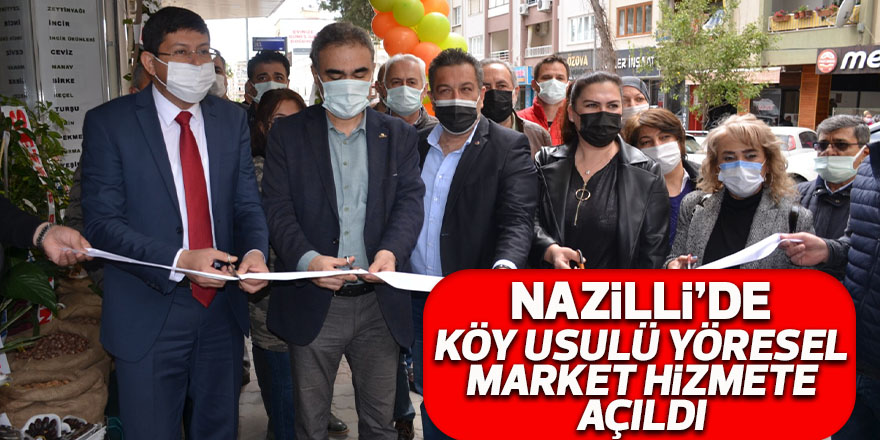 NAZİLLİ’DE YÖRESEL ÜRÜN MARKETİ AÇILDI