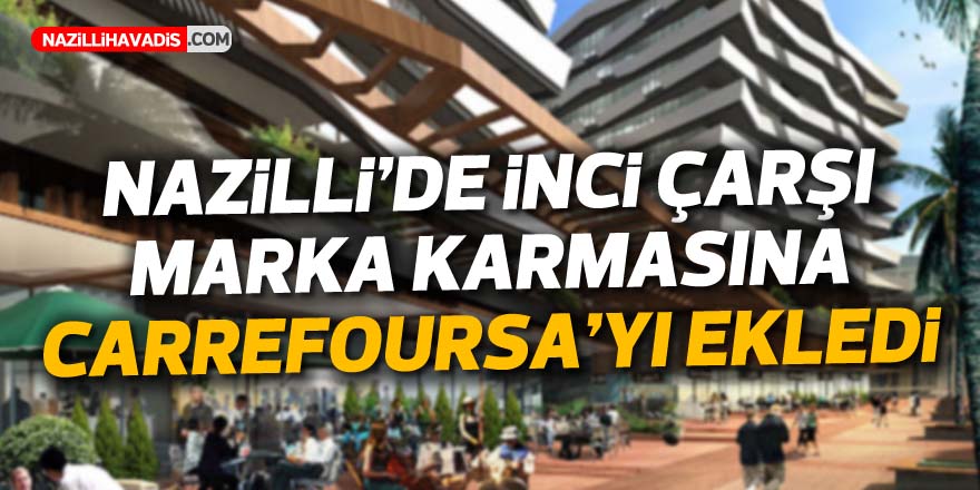 İnci Çarşı Marka Karmasına CarrefourSA’yı da Ekledi