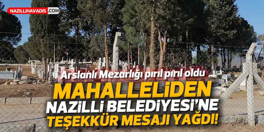 ARSLANLI MAHALLESİ'NDEN NAZİLLİ BELEDİYESİ'NE TEŞEKKÜR MESAJI