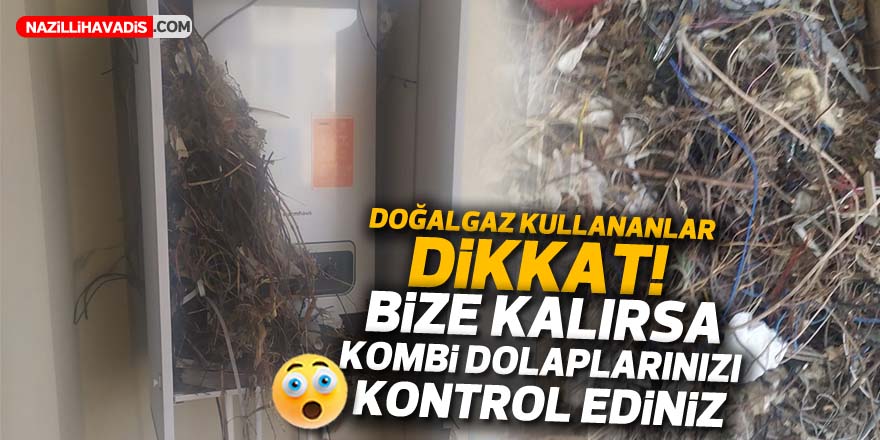 DOĞALGAZ KULLANANLAR DİKKAT! KOMBİ DOLAPLARINI KONTROL EDİN...