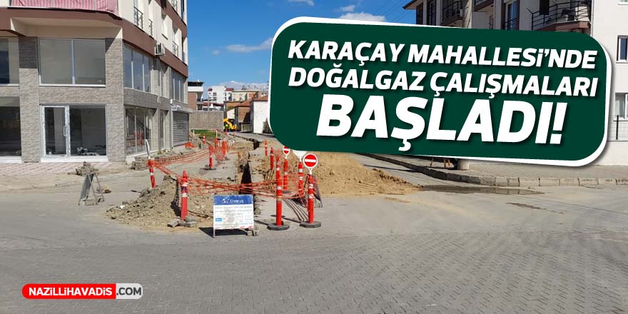 Karaçay Mahallesi’nde doğalgaz çalışmaları başladı