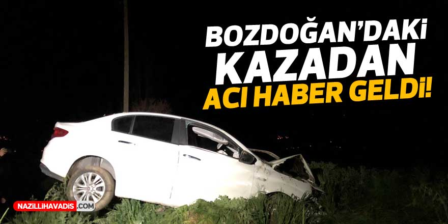 Bozdoğan’da yaşanan trafik kazasından acı haber geldi