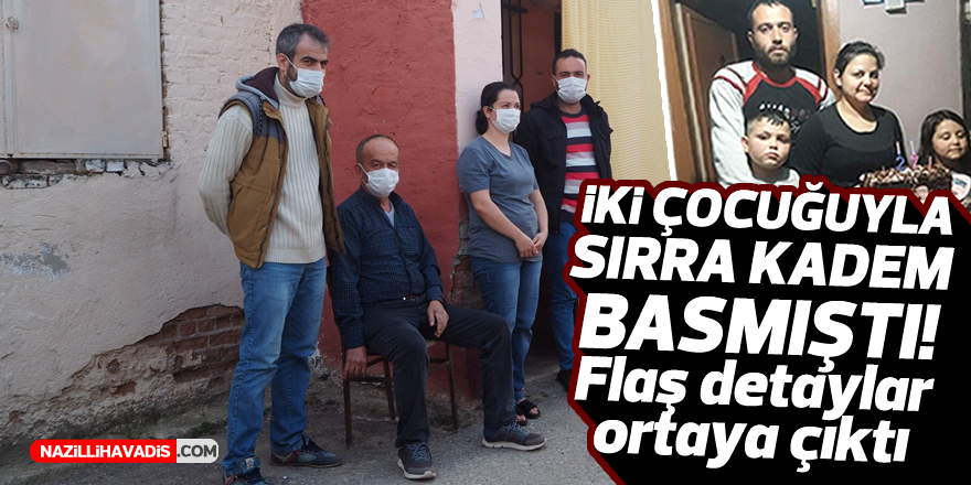 İki çocuğuyla birlikte sırra kadem basmıştı, flaş detaylar ortaya çıktı!