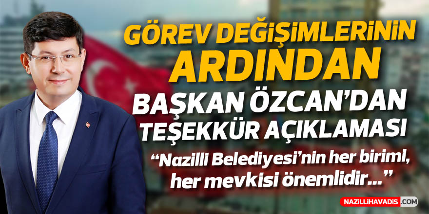 Görev değişimlerinin ardından Başkan Özcan'dan teşekkür açıklaması