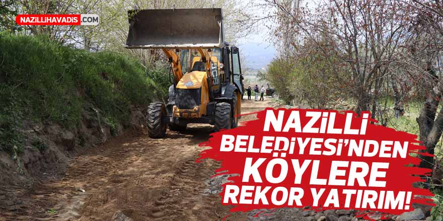 Nazilli Belediyesi’nden köylerde rekor yatırım