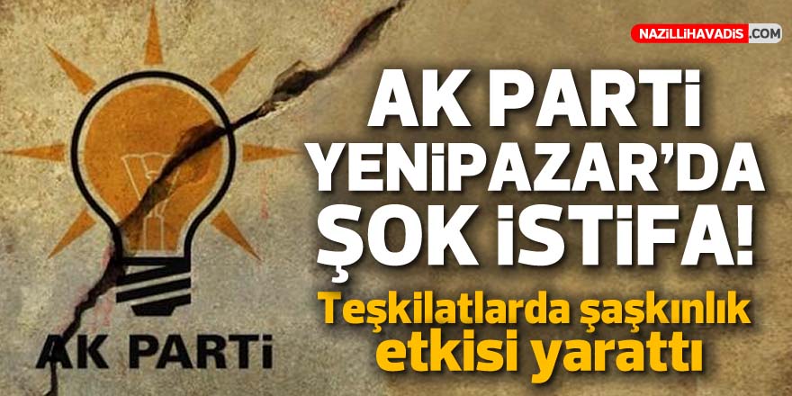 AK PARTİ YENİPAZAR'DA İSTİFA!