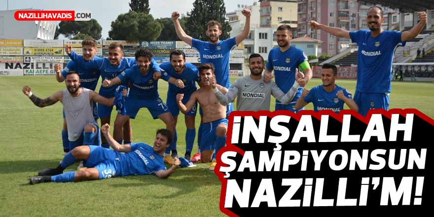 İNŞALLAH ŞAMPİYONSUN NAZİLLİM