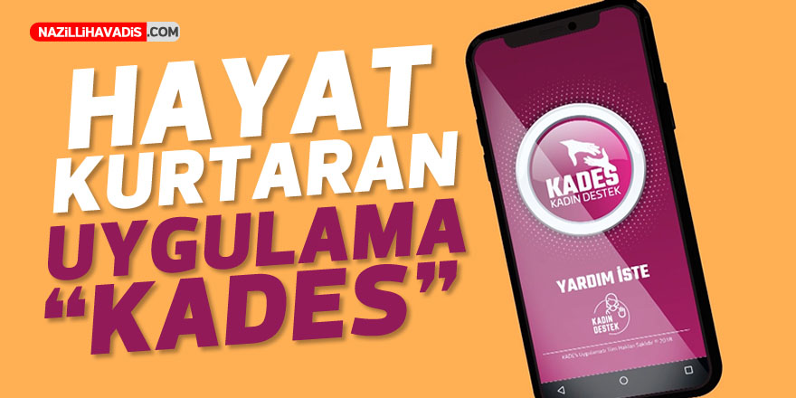 HAYAT KURTARAN UYGULAMA “KADES”