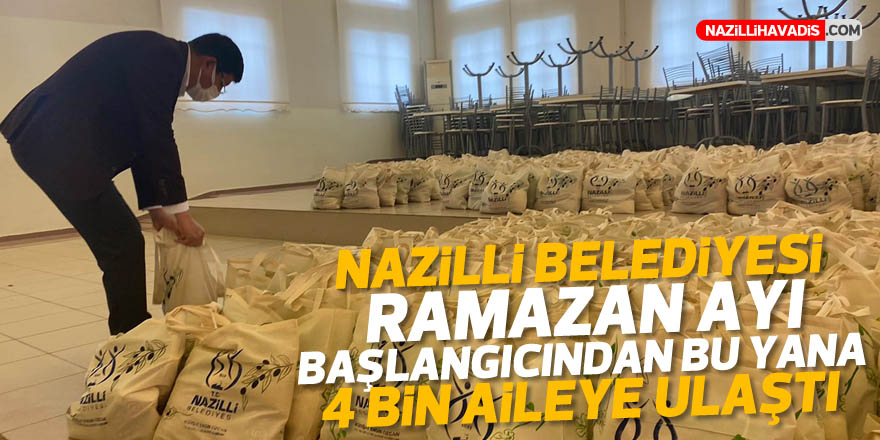 Nazilli Belediyesi Ramazan başlangıcından bu yana 4 bin aileye ulaştı..