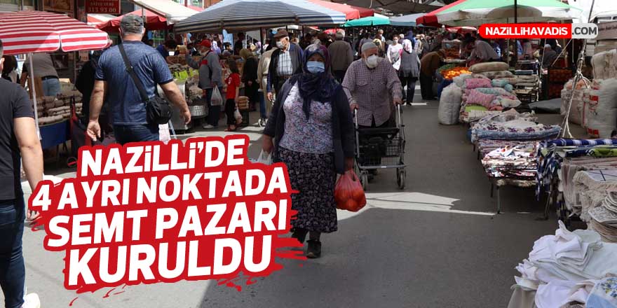 Nazilli’de 4 ayrı noktada semt pazarı kuruldu