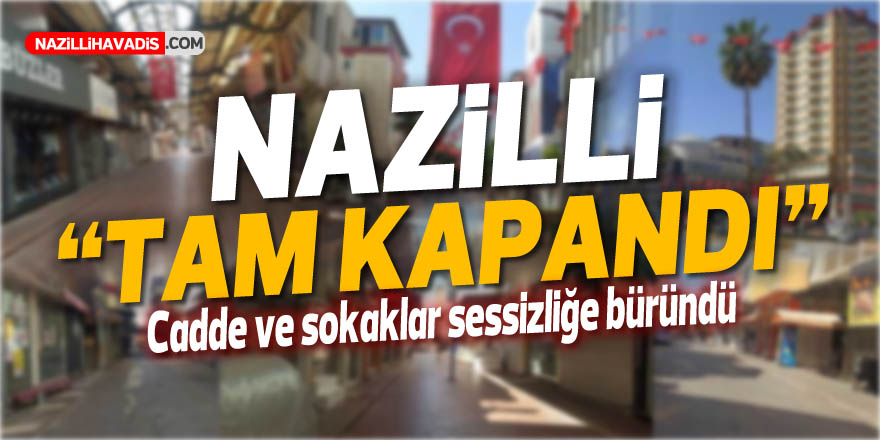 NAZİLLİ "TAM KAPANDI"