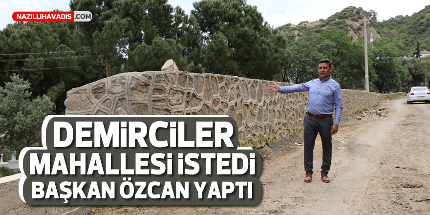 Demirciler Mahallesi istedi Başkan Özcan yaptı