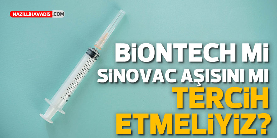 Biontech Mi Sinovac Aşısını Mı Tercih Etmeliyiz?