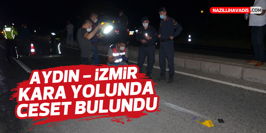 Aydın-İzmir kara yolunda ceset bulundu
