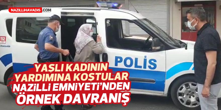 NAZİLLİ EMNİYETİ'NDEN ÖRNEK DAVRANIŞ