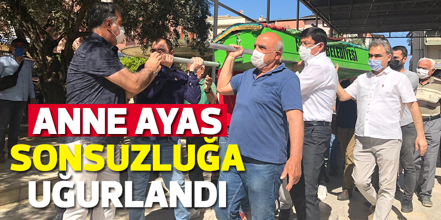 Anne Özlem Ayas, sonsuzluğa uğurlandı
