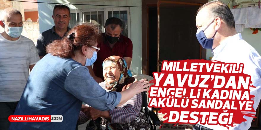 Milletvekili Yavuz’dan engelli kadına akülü sandalye desteği