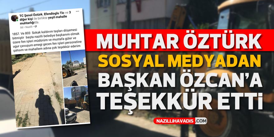 Muhtar Öztürk, sosyal medyadan Başkan Özcan’a teşekkür etti