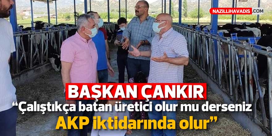 Çankır: “Çalıştıkça batan üretici olur mu derseniz AKP iktidarında olur”