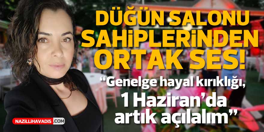 “Genelge hayal kırıklığı, 1 Haziran’da artık açılalım”