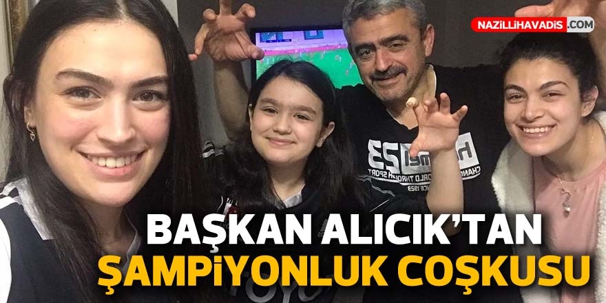 Başkan Alıcık’ın şampiyonluk coşkusu