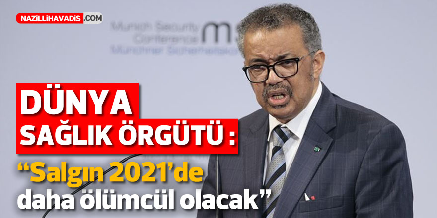 Salgın 2021'de daha ölümcül olacak