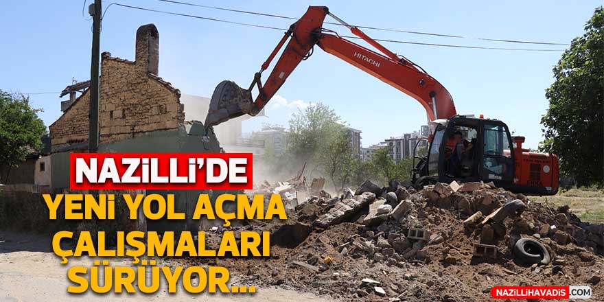 Nazilli’de yeni yol açma çalışmaları sürüyor