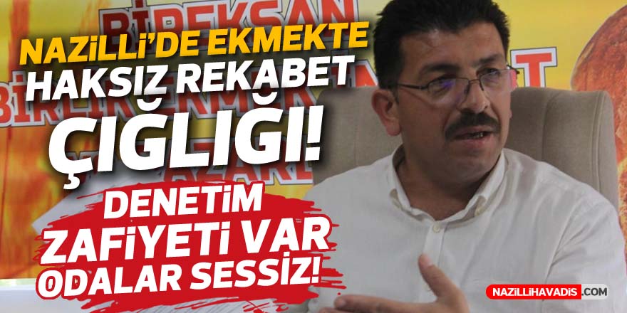 Nazilli’de ekmekte haksız rekabet çığlığı! Bıçak kemiğe dayandı