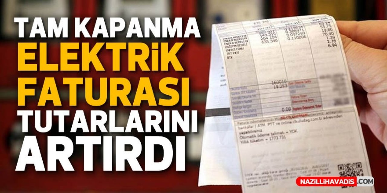 Tam kapanma elektrik faturası tutarlarını artırdı