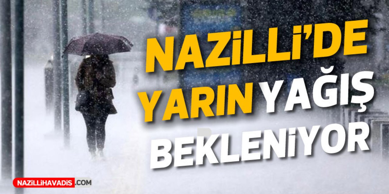 Nazilli'ye gök gürültülü sağanak yağış geliyor