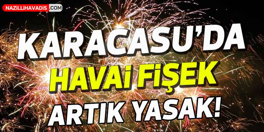 Karacasu’da havai fişek kullanımı yasaklandı