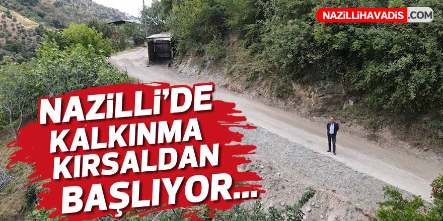 Nazilli’de kalkınma kırsaldan başlıyor