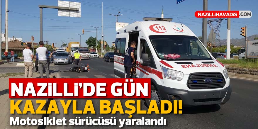 Nazilli'de gün kazayla başladı! 1 yaralı