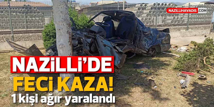 Nazilli'de feci kaza! Otomobil hurdaya döndü