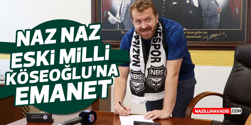 Naz Naz eski milli Köseoğlu’na emanet