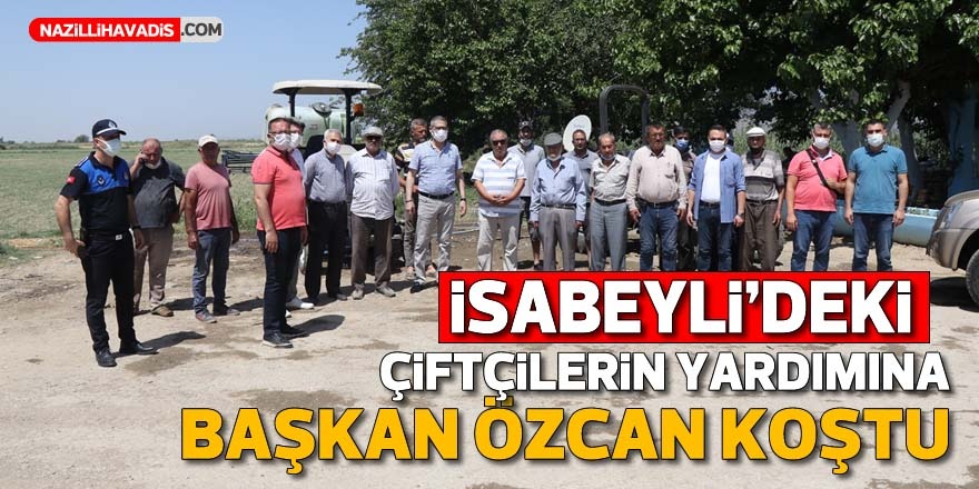 İsabeyli’deki çiftçilerin yardımına Başkan Özcan koştu