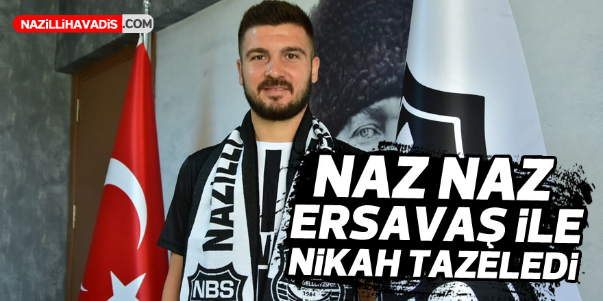 NAZ NAZ ERSAVAŞ İLE NİKAH TAZELEDİ