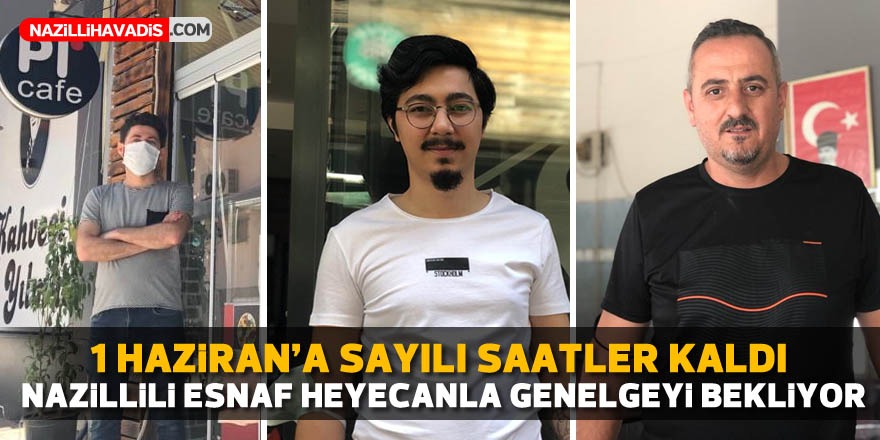 1 Haziran’a sayılı saatler kaldı! Nazillili esnaf heyecanla genelgeyi bekliyor