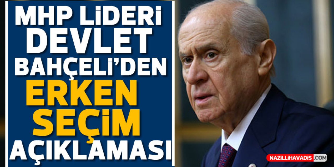 MHP lideri Bahçeli'den erken seçim açıklaması