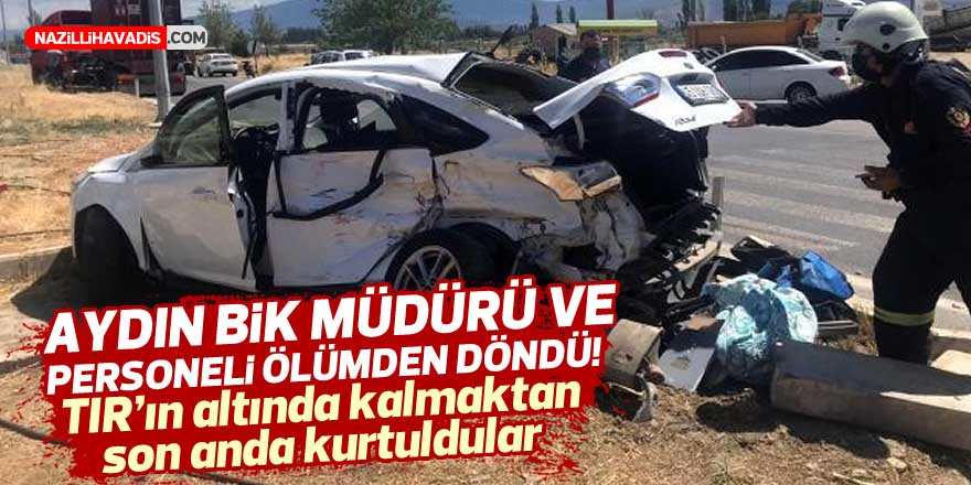 AYDIN BİK MÜDÜRÜ GÜLEN VE PERSONELİ ÖLÜMDEN DÖNDÜ