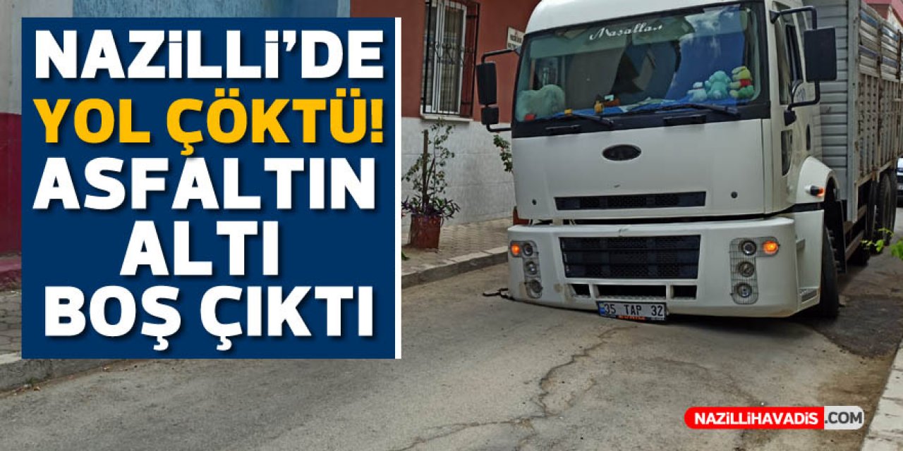 Nazilli'de yol çöktü! Asfaltın altı boş çıktı