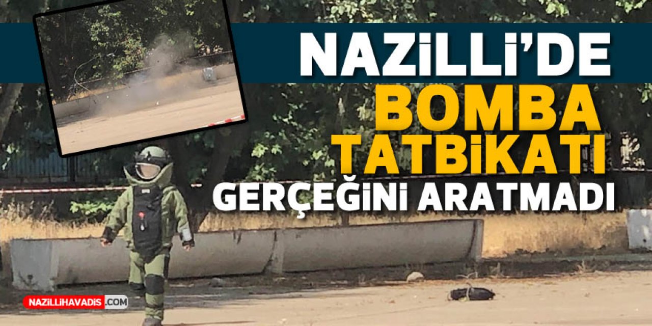 Nazilli’de bomba imha tatbikatı